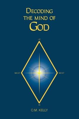 Decoding the Mind of God - O M Kelly - cover