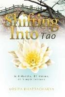 Shifting into Tao: In 8 Months, 81 Verses, 81 Simple Lessons