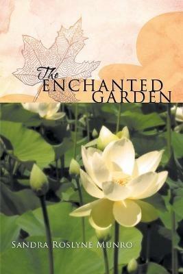 The Enchanted Garden - Sandra Roslyne Munro - cover