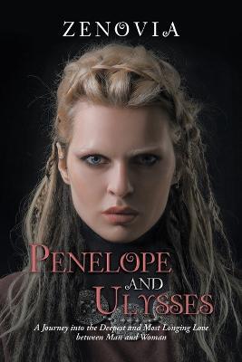 Penelope and Ulysses: A Journey into the Deepest and Most Longing Love Between Man and Woman - Zenovia - cover