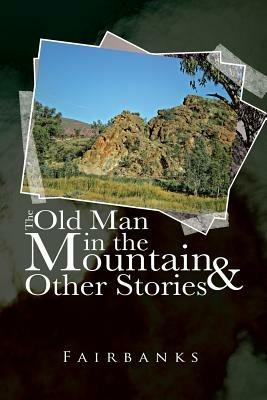 The Old Man in the Mountain and Other Stories - Fairbanks - cover