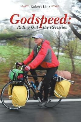 Godspeed: Riding Out the Recession - Robert Linz - cover