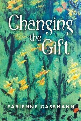 Changing the Gift - Fabienne Gassmann - cover