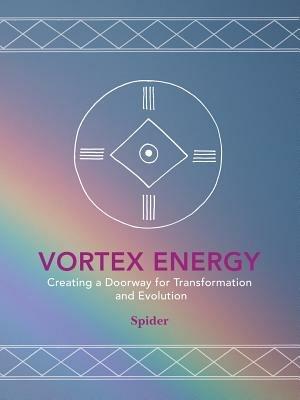 Vortex Energy: Creating a Doorway for Transformation and Evolution - Spider - cover
