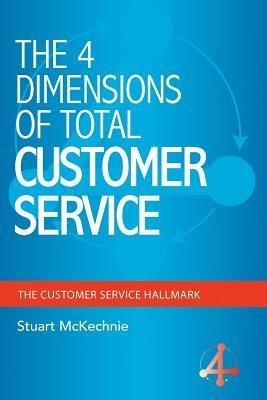 The 4 Dimensions of Total Customer Service - Stuart McKechnie - cover