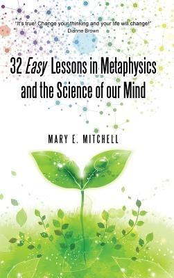 32 Easy Lessons in Metaphysics and the Science of Our Mind - Mary E Mitchell - cover