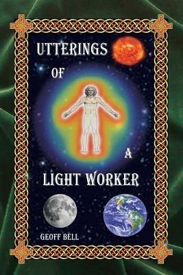 Utterings of a Light Worker - Geoff Bell - cover