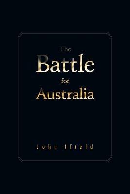 The Battle for Australia - John Ifield - cover