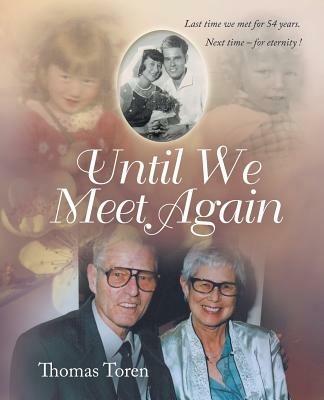 Until We Meet Again: Last time we met for 54 years. Next time - for eternity ! - Thomas Toren - cover