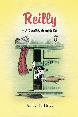 Reilly - A Dreadful, Adorable Cat - Amber Jo Illsley - cover