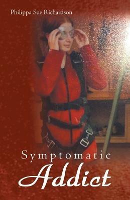 Symptomatic Addict - Philippa Sue Richardson - cover