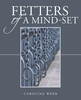 Fetters of a Mind-Set - Caroline Webb - cover