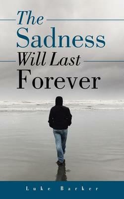 The Sadness Will Last Forever - Luke Barker - cover