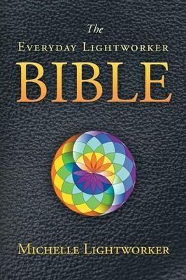 The Everyday Lightworker Bible - Michelle Lightworker - cover