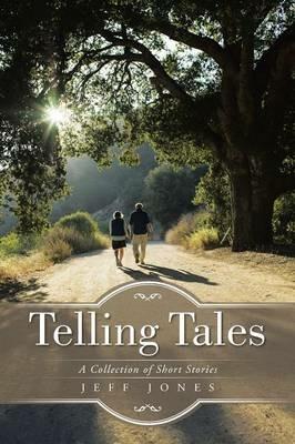 Telling Tales: A Collection of Short Stories - Jeff Jones - cover