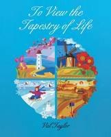 To View the Tapestry of Life - Val Taylor - cover