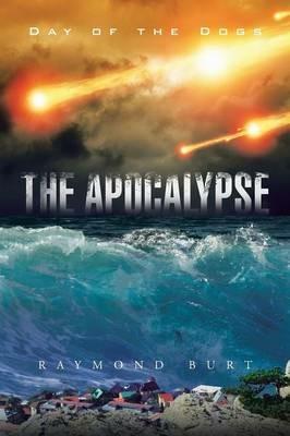The Apocalypse: Day of the Dogs - Raymond Burt - cover