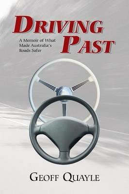 Driving Past: A Memoir of What Made Australia's Roads Safer - Geoff Quayle - cover