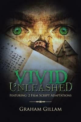 Vivid Unleashed: Featuring: 2 Film Script Adaptations - Graham Gillam - cover