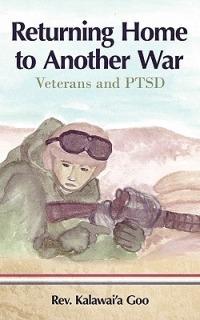 Returning Home to Another War: Veterans and Ptsd - Kalawai Goo,Kalawai'a Goo - cover