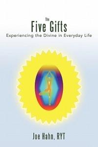 The Five Gifts: Experiencing the Divine in Everyday Life - Joe Hahn Ryt - cover