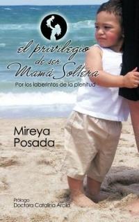 El Privilegio de Ser Mama Soltera - Mireya Posada - cover