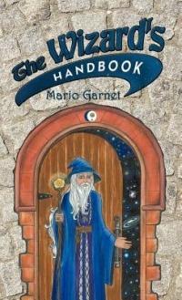 The Wizard's Handbook: How to Be a Wizard in the 21st Century - Mario Garnet - cover