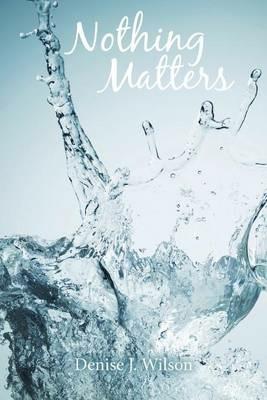 Nothing Matters - Denise J Wilson - cover