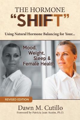 The Hormone Shift: Using Natural Hormone Balancing for Your... Mood, Weight, Sleep & Female Health - Dawn M Cutillo - cover