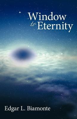 Window to Eternity - Edgar L Biamonte - cover