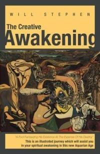 The Creative Awakening: This Is an Illustrated Journey Which Will Assist You in Your Spiritual Awakening in This New Aquarian Age. - Will Stephen - cover