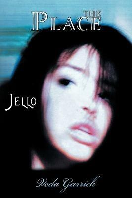 The Place: Jello - Veda Garrick - cover