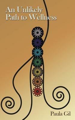 An Unlikely Path to Wellness - Paula Gil - cover