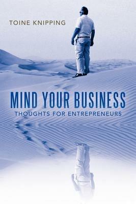 Mind Your Business: Thoughts for Entrepreneurs - Toine Knipping - cover