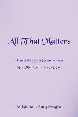 All That Matters - Jean Gerson-Greer - cover