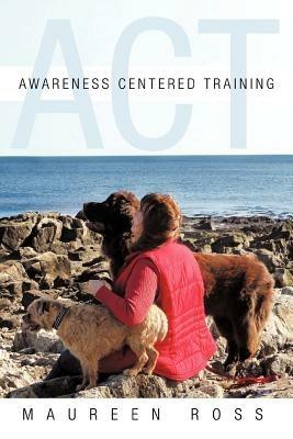 Awareness Centered Training - ACT - Maureen Ross - cover