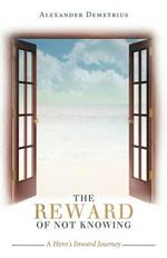 The Reward of Not Knowing: A Hero's Inward Journey