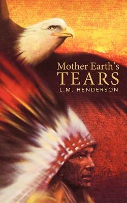 Mother Earth's Tears - L M Henderson - cover