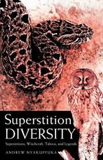 Superstition Diversity: Superstitions, Witchcraft, Taboos, and Legends
