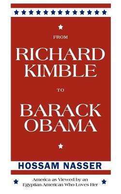 From Richard Kimble to Barack Obama: America as Viewed by an Egyptian-American Who Loves Her - Hossam Nasser - cover