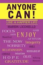 Anyone Can!: Live a Happier Life