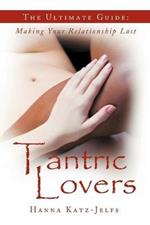 Tantric Lovers: The Ultimate Guide: Making Your Relationship Last