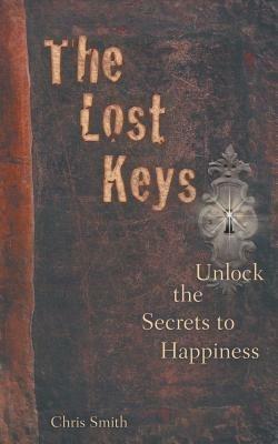 The Lost Keys: Unlock the Secrets to Happiness - Chris Smith - cover