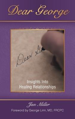 Dear George: Insights Into Healing Relationships - Jan Miller - cover