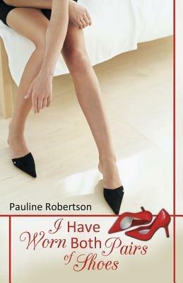 I Have Worn Both Pairs of Shoes - Pauline Robertson - cover