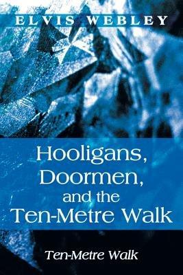 Hooligans, Doormen, and the Ten-Metre Walk: Ten-Metre Walk - Elvis Webley - cover