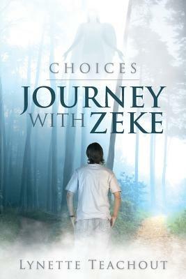 Journey with Zeke: Choices - Lynette Teachout - cover