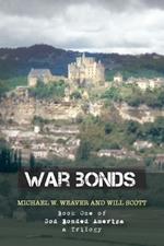 War Bonds: Book One of God Bonded America a Trilogy