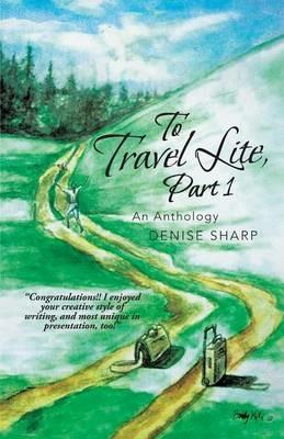 To Travel Lite, Part 1: An Anthology - Denise Sharp - cover