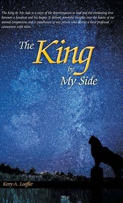 The King by My Side: A Celebration of Love and Loyalty - Kerry A Loeffler - cover
